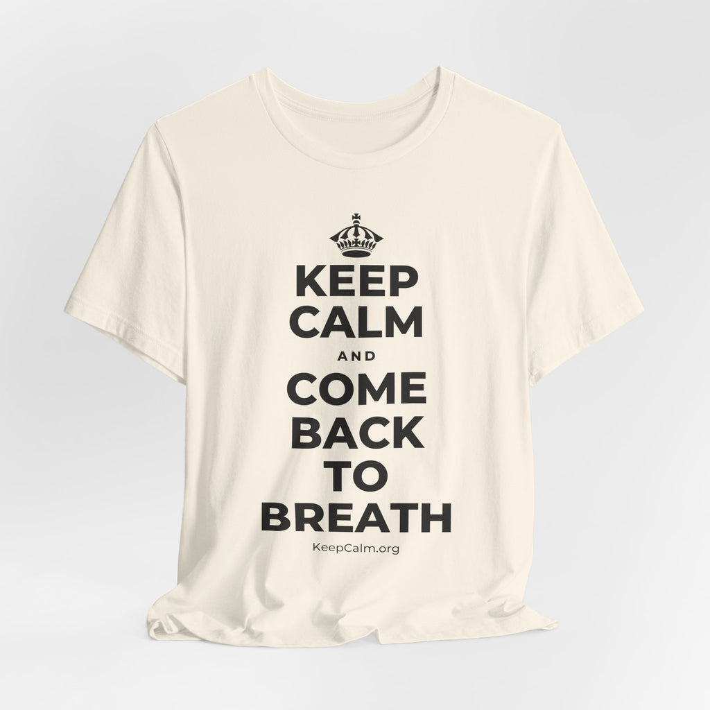 KEEP CALM AND COME BACK TO BREATH T-Shirt (White–Asphalt)