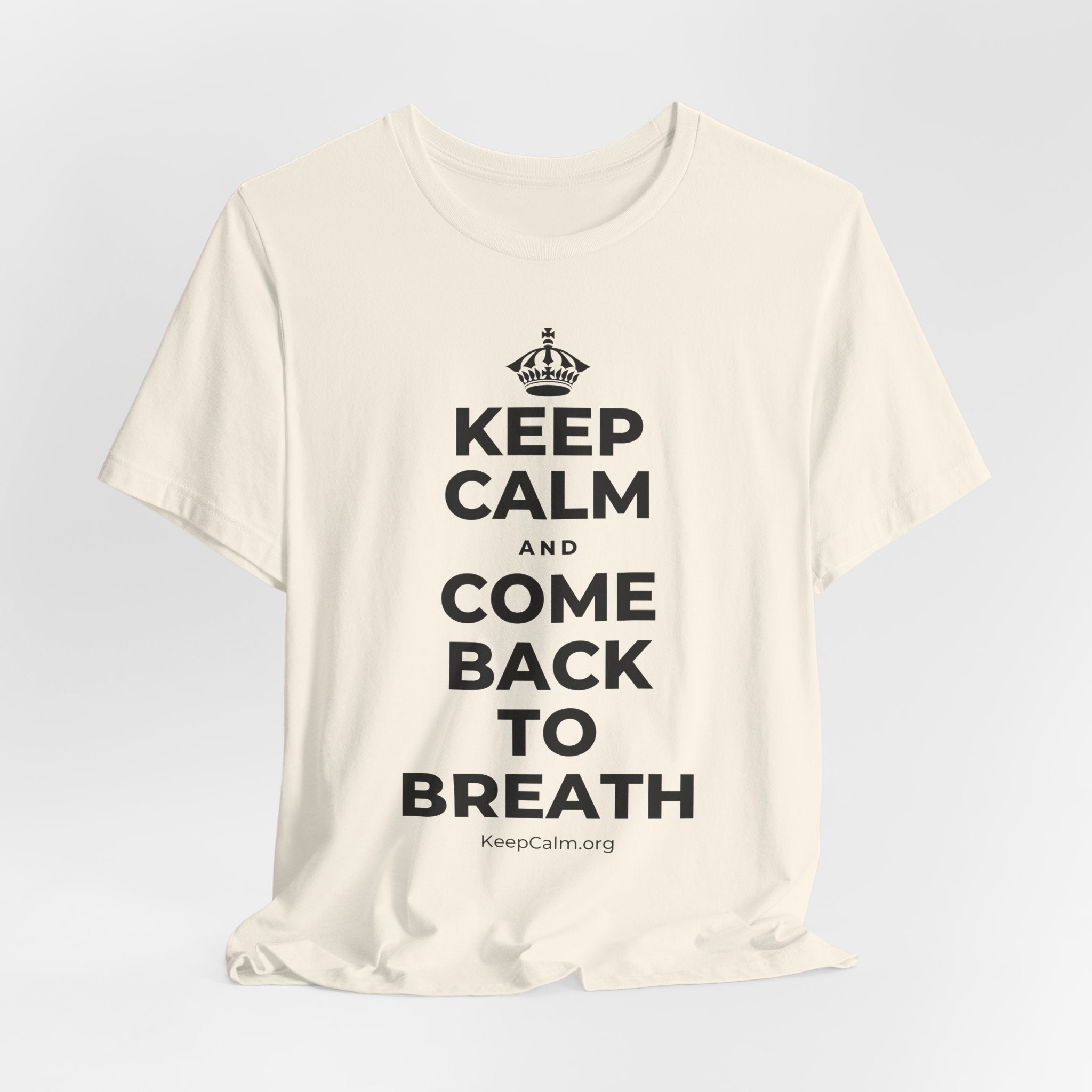 KEEP CALM AND COME BACK TO BREATH T-Shirt (White–Asphalt)