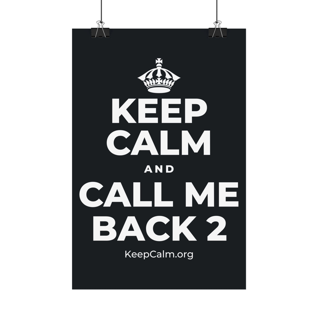 KEEP CALM AND CALL ME BACK 2 Satin Poster (Dark)