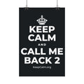 KEEP CALM AND CALL ME BACK 2 Satin Poster (Dark)