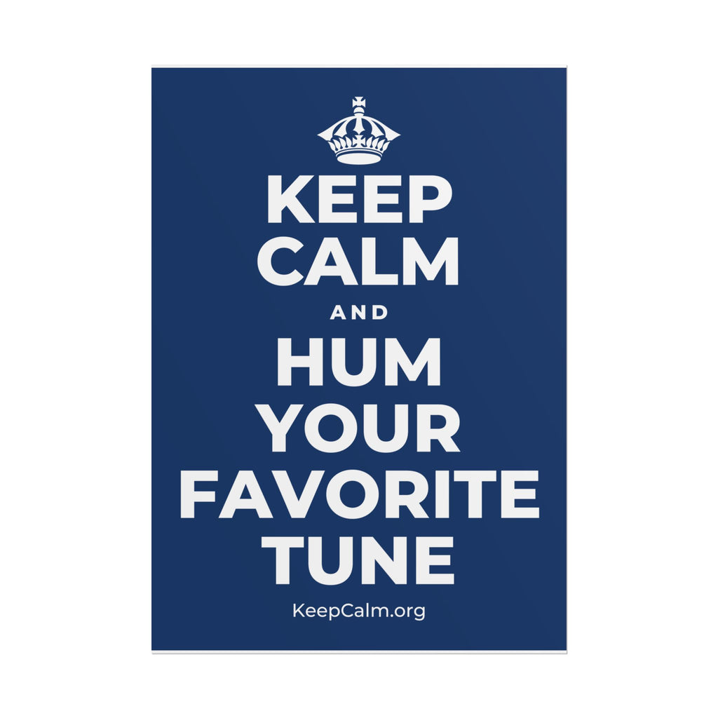 KEEP CALM AND HUM YOUR FAVORITE TUNE Poster