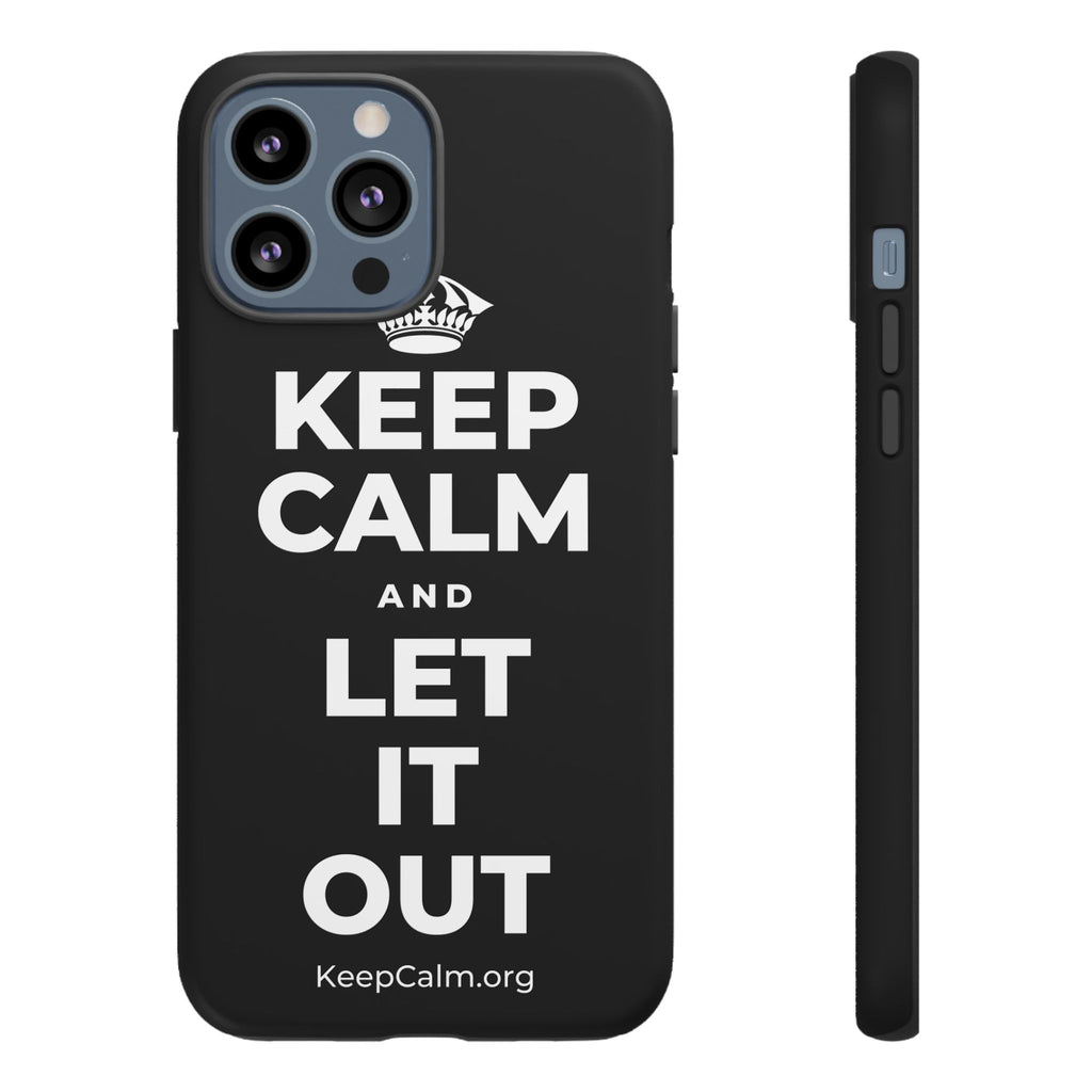 KEEP CALM AND LET IT OUT Phone Case