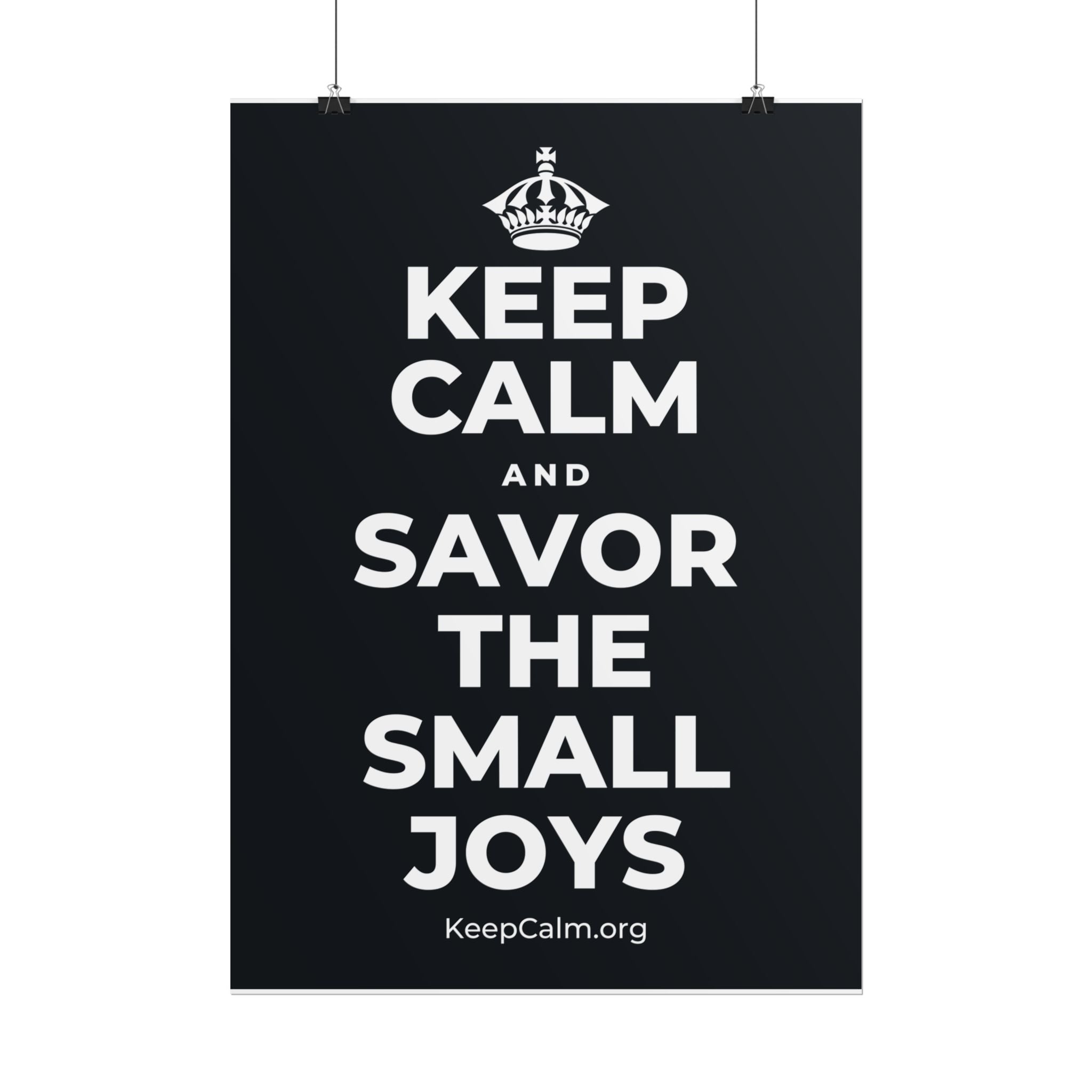 KEEP CALM AND SAVOR THE SMALL JOYS Poster (Dark)