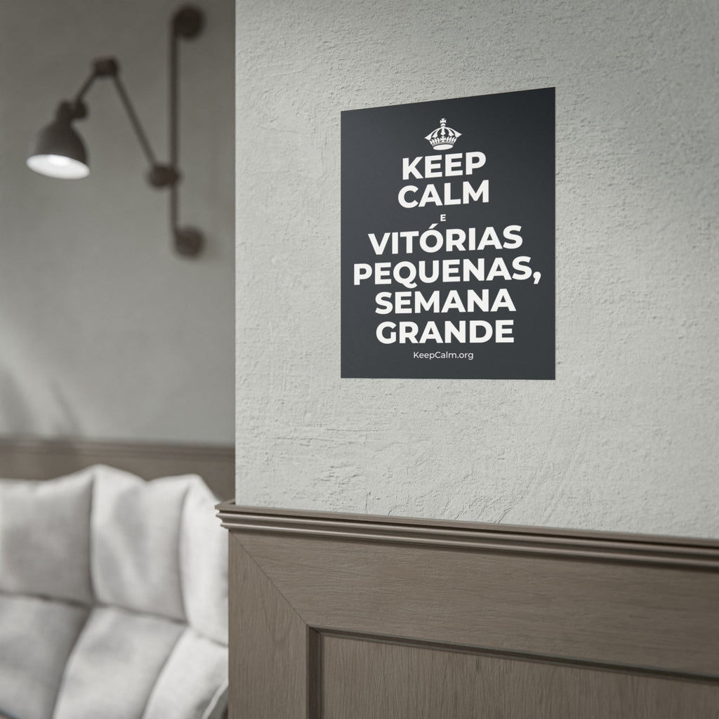 KEEP CALM E VITÓRIAS PEQUENAS, SEMANA GRANDE Poster (Dark)