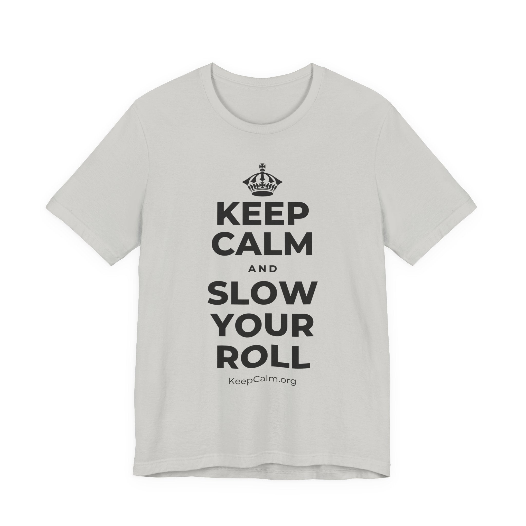 KEEP CALM AND SLOW YOUR ROLL T-Shirt (Baby Blue–Silver)