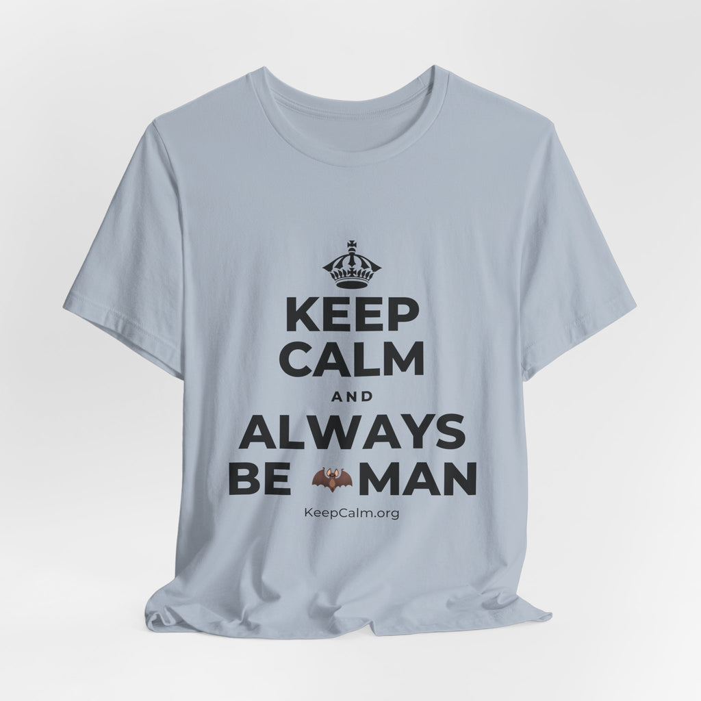 KEEP CALM AND ALWAYS BE 🦇MAN T-Shirt (White–Asphalt)