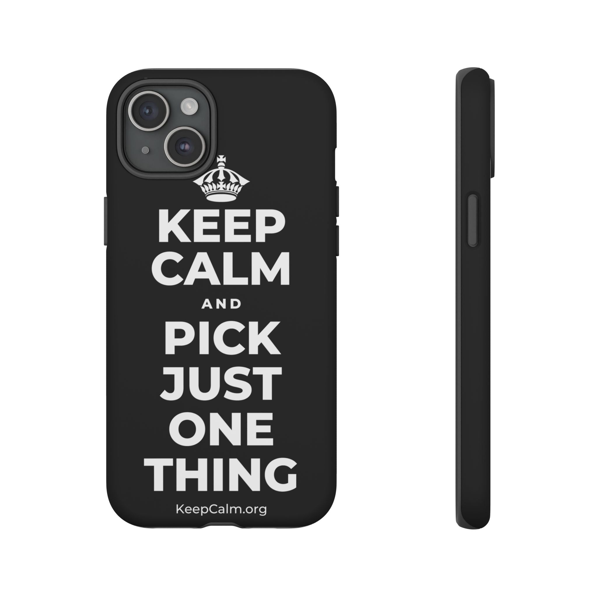 KEEP CALM AND PICK JUST ONE THING Phone Case