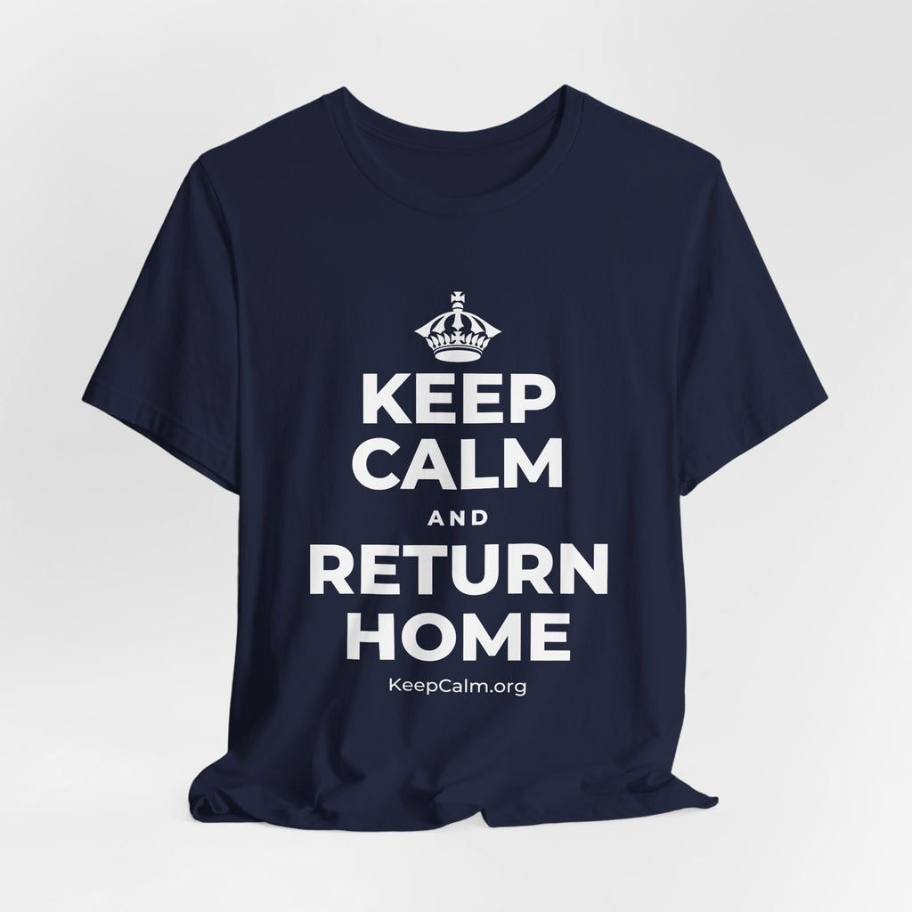 KEEP CALM AND RETURN HOME T-Shirt (White–Asphalt)