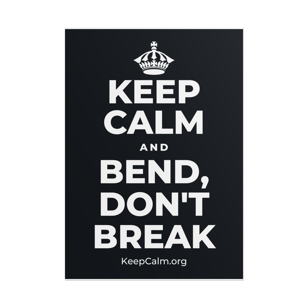 KEEP CALM AND BEND, DON'T BREAK Poster (Dark)