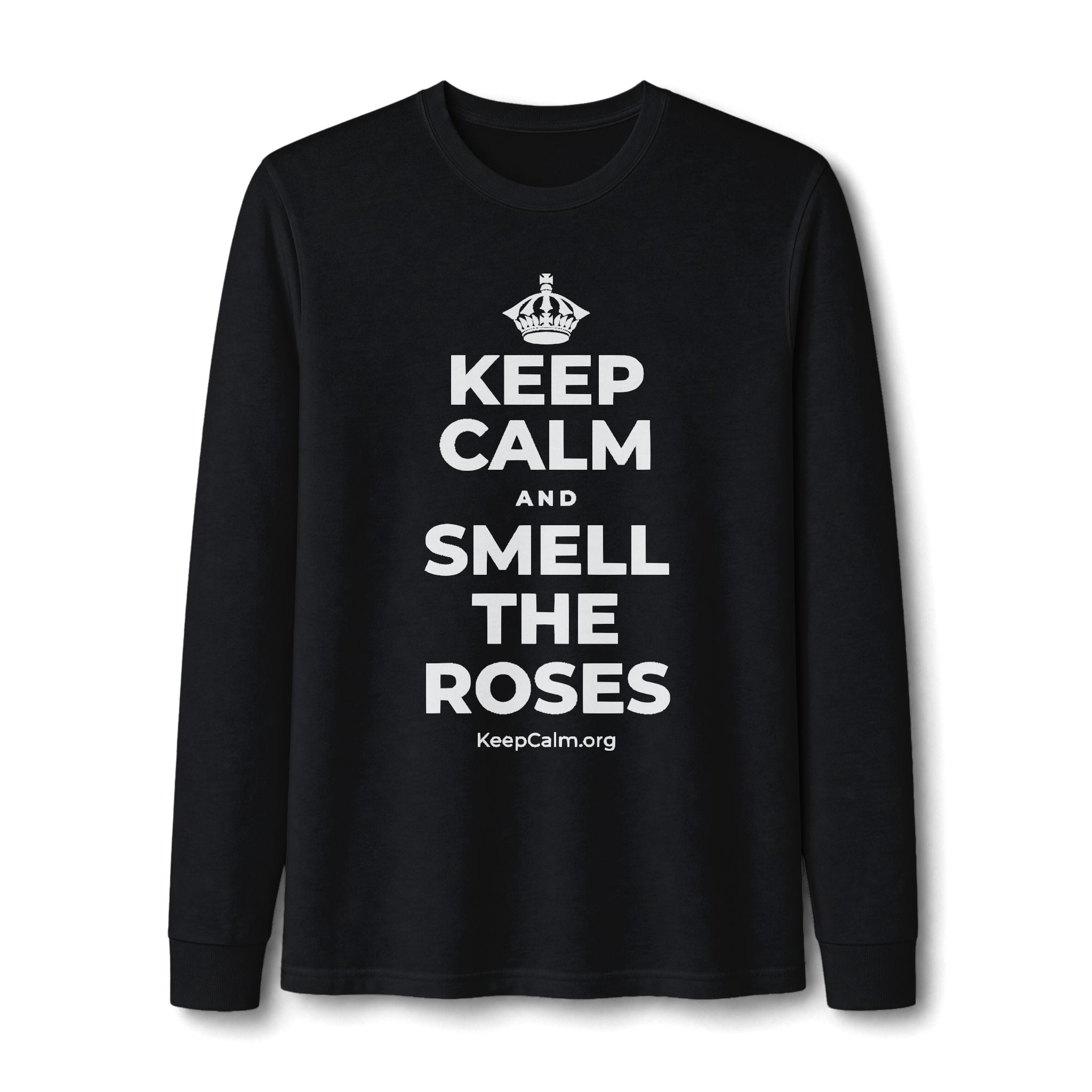 KEEP CALM AND SMELL THE ROSES Long Sleeve Tee