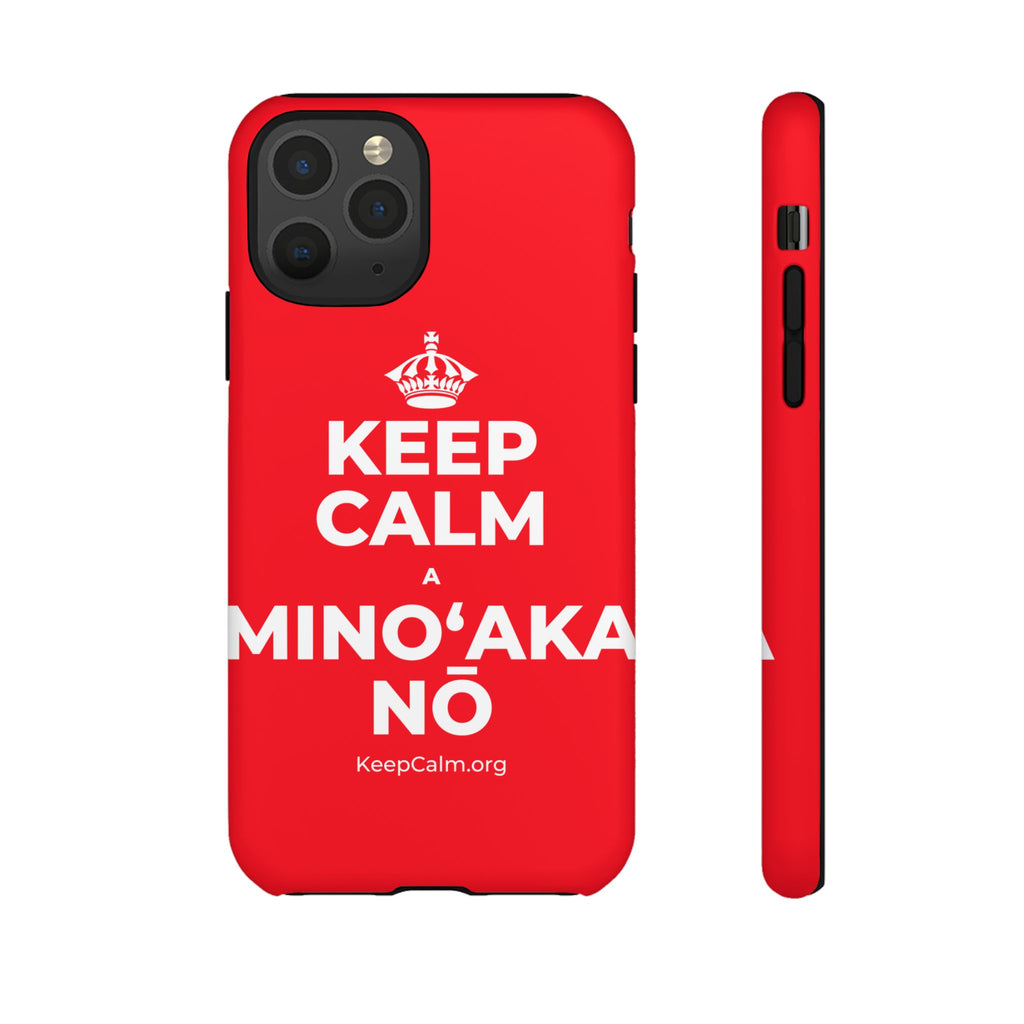 KEEP CALM A MINOʻAKA NŌ Phone Case