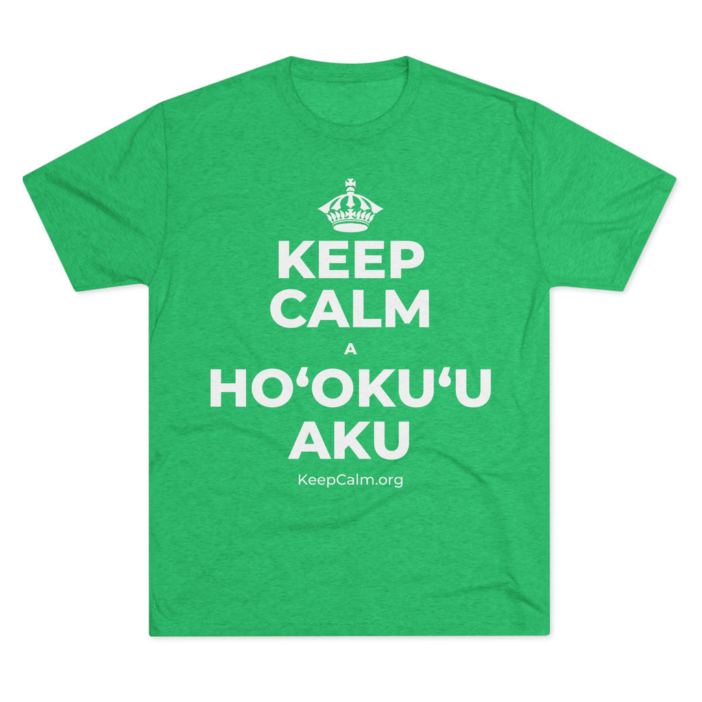 KEEP CALM A HOʻOKUʻU AKU Tri-Blend Tee