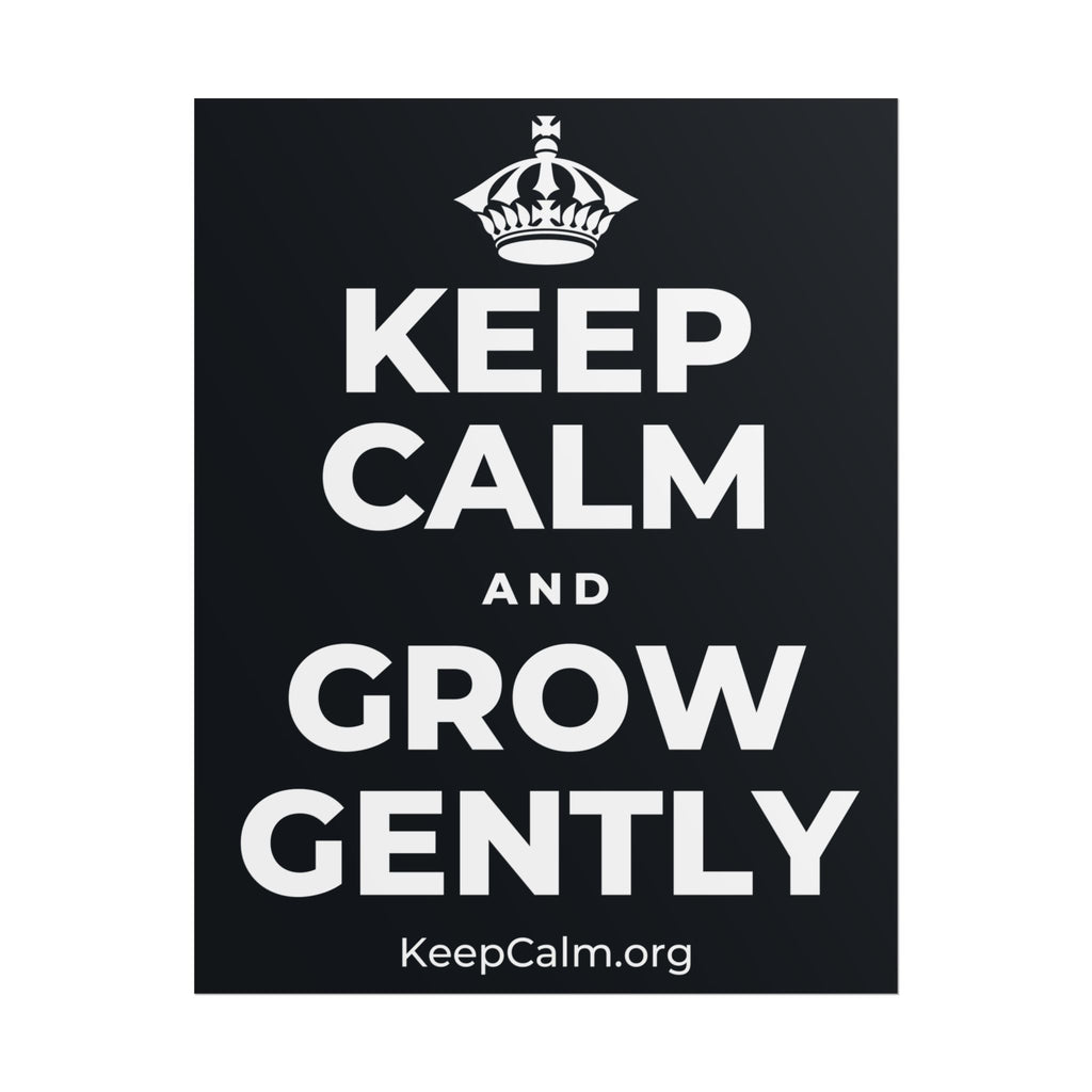 KEEP CALM AND GROW GENTLY Poster (Dark)