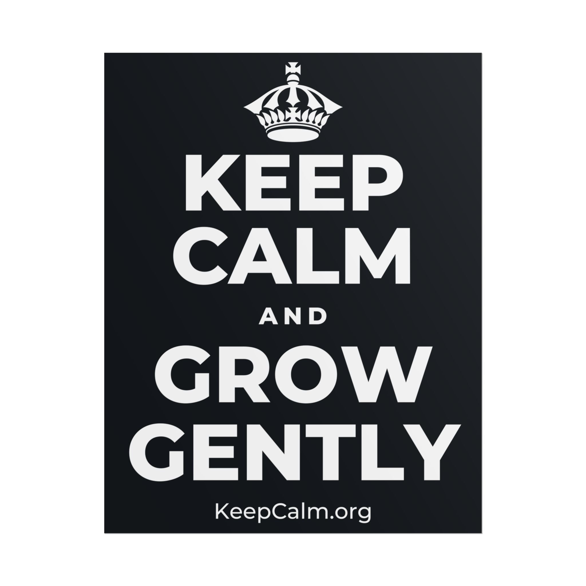 KEEP CALM AND GROW GENTLY Poster (Dark)