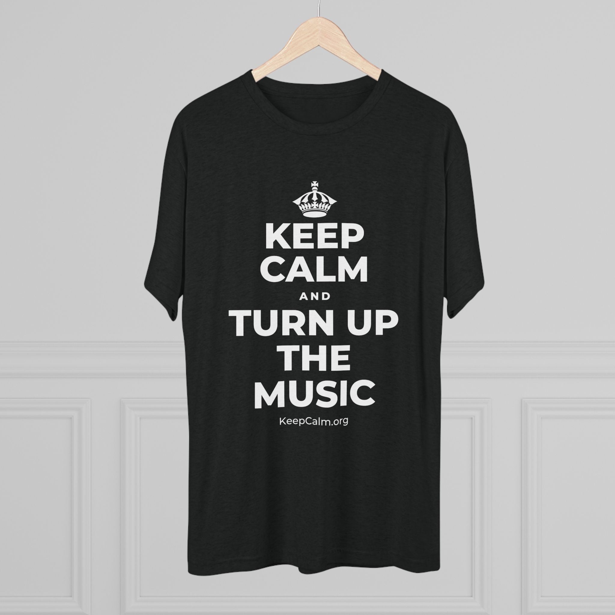 KEEP CALM AND TURN UP THE MUSIC Tri-Blend Tee