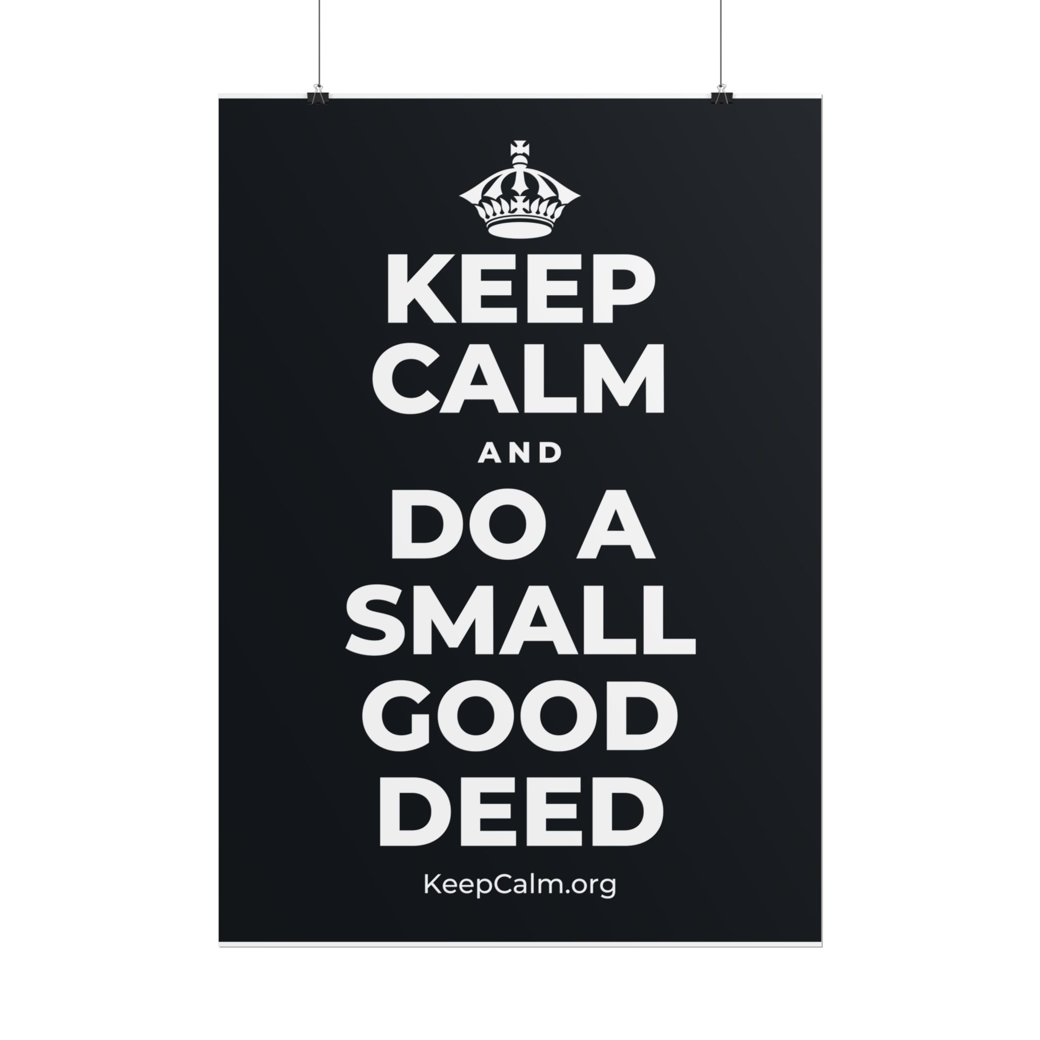 KEEP CALM AND DO A SMALL GOOD DEED Poster (Dark)
