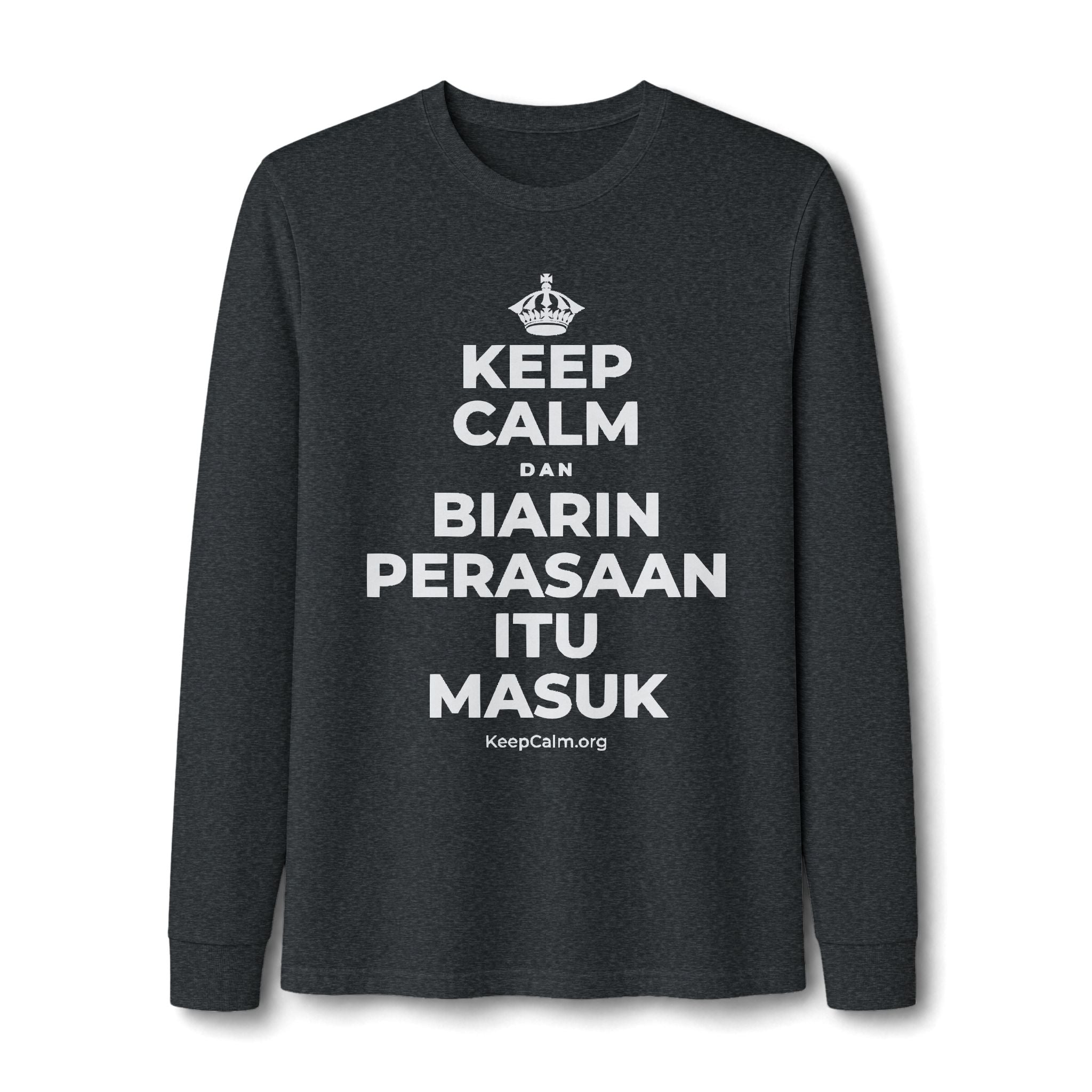 KEEP CALM DAN BIARIN PERASAAN ITU MASUK Long Sleeve Tee