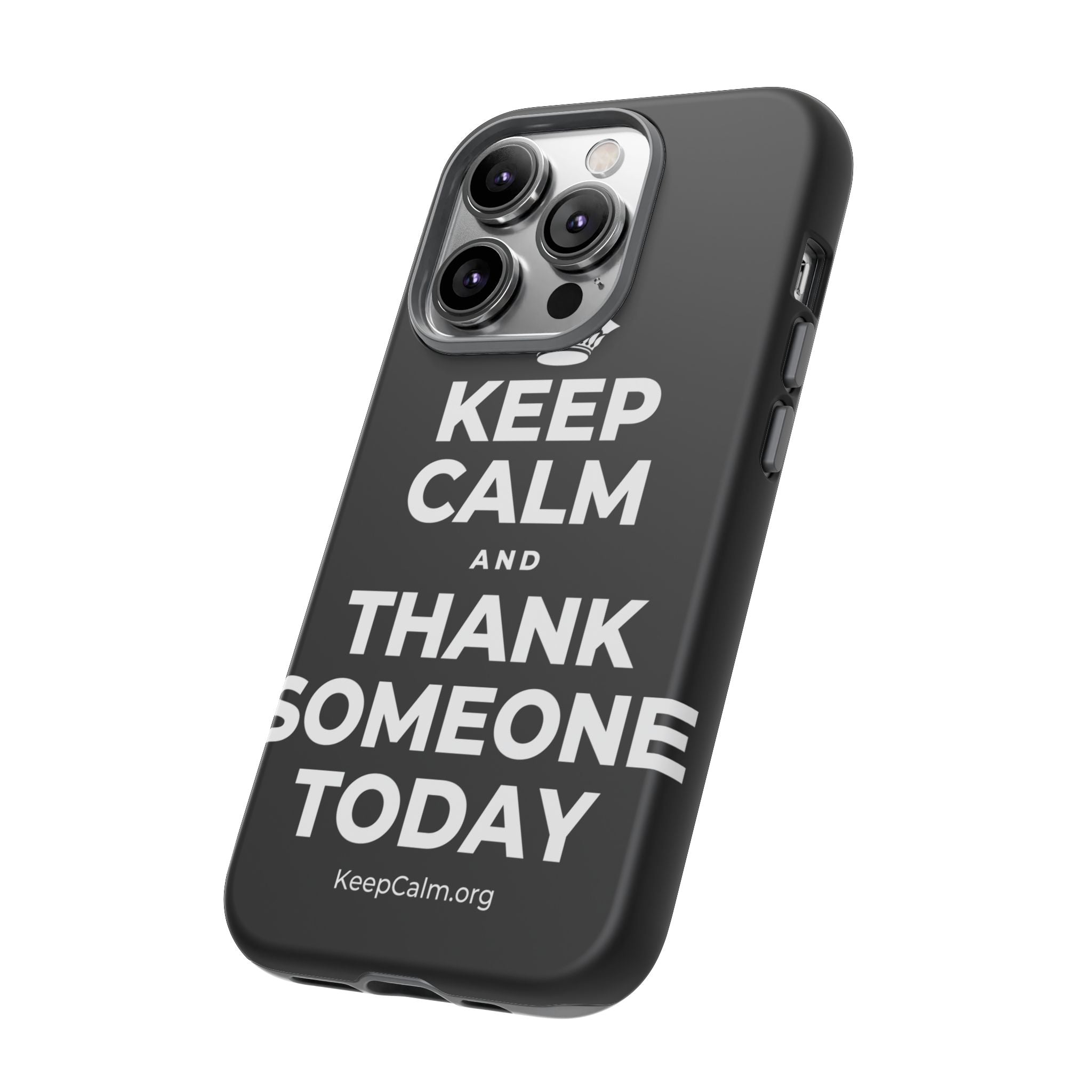 KEEP CALM AND THANK SOMEONE TODAY Phone Case