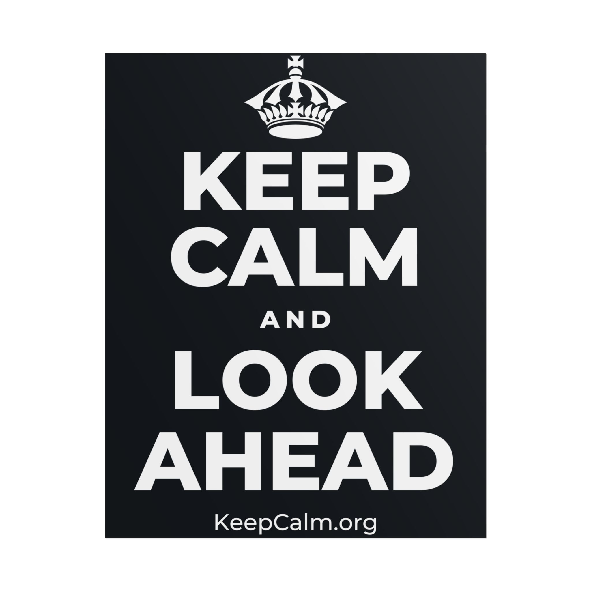 KEEP CALM AND LOOK AHEAD Poster (Dark)