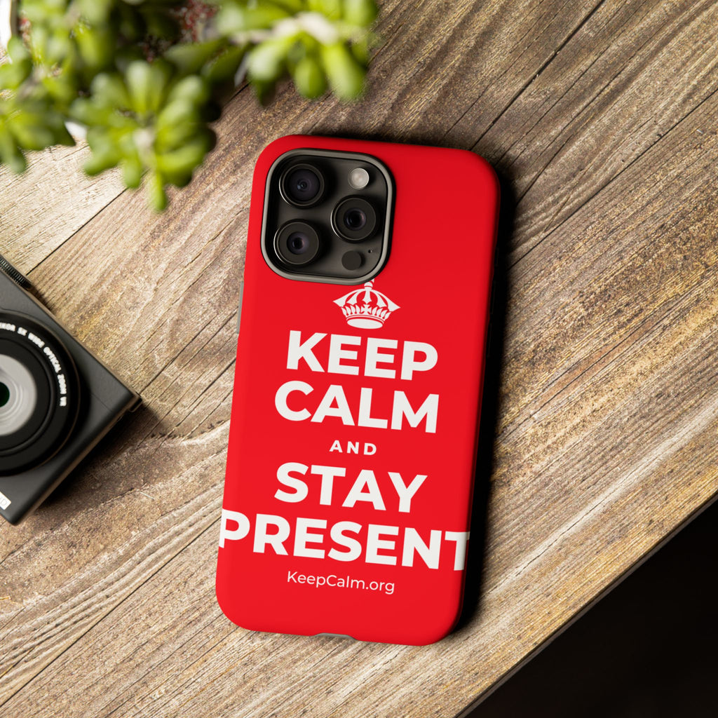 KEEP CALM AND STAY PRESENT Phone Case
