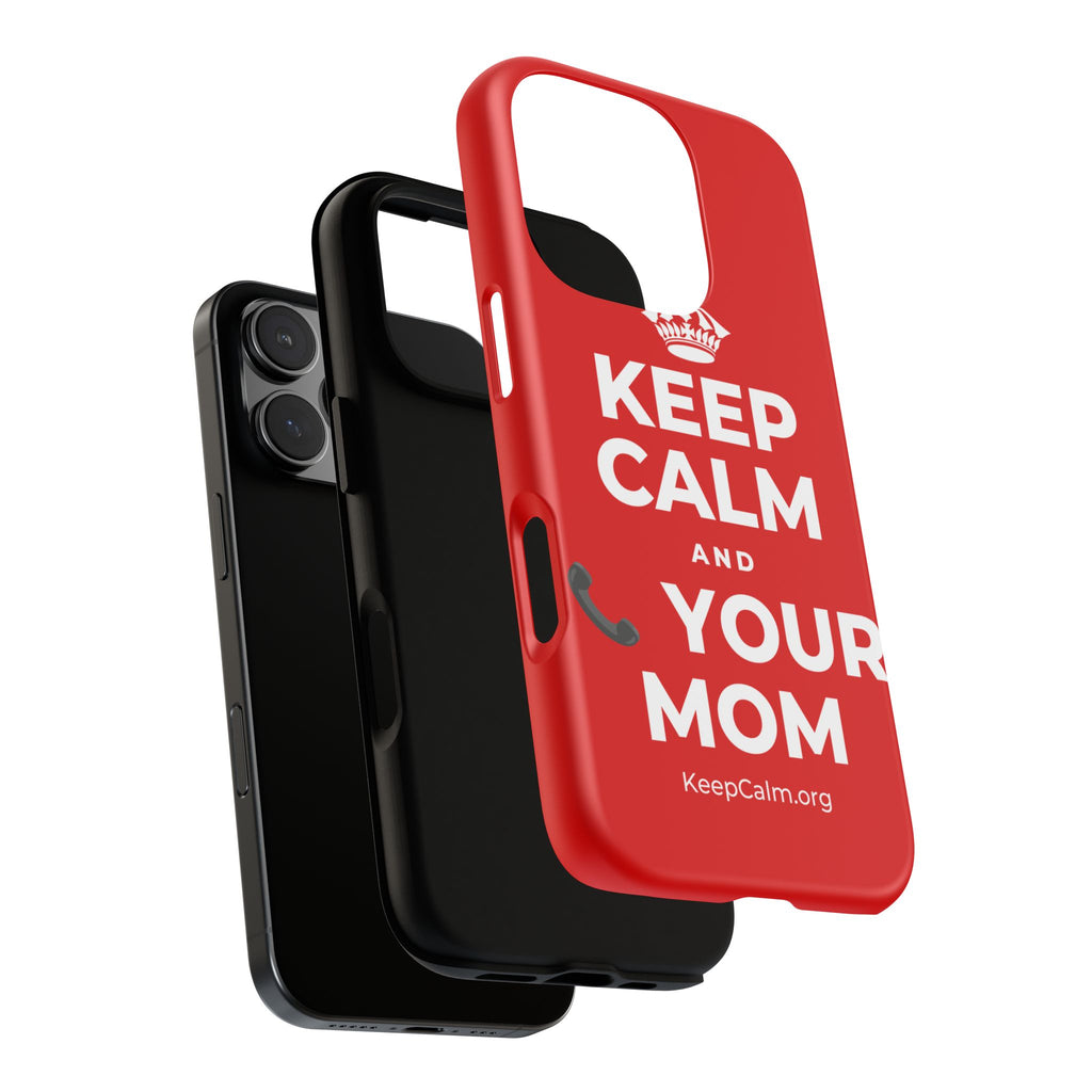KEEP CALM AND 📞 YOUR MOM Phone Case