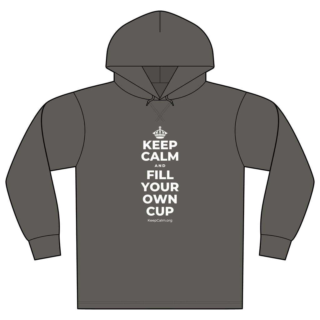 KEEP CALM AND FILL YOUR OWN CUP Organic Hoodie Tee