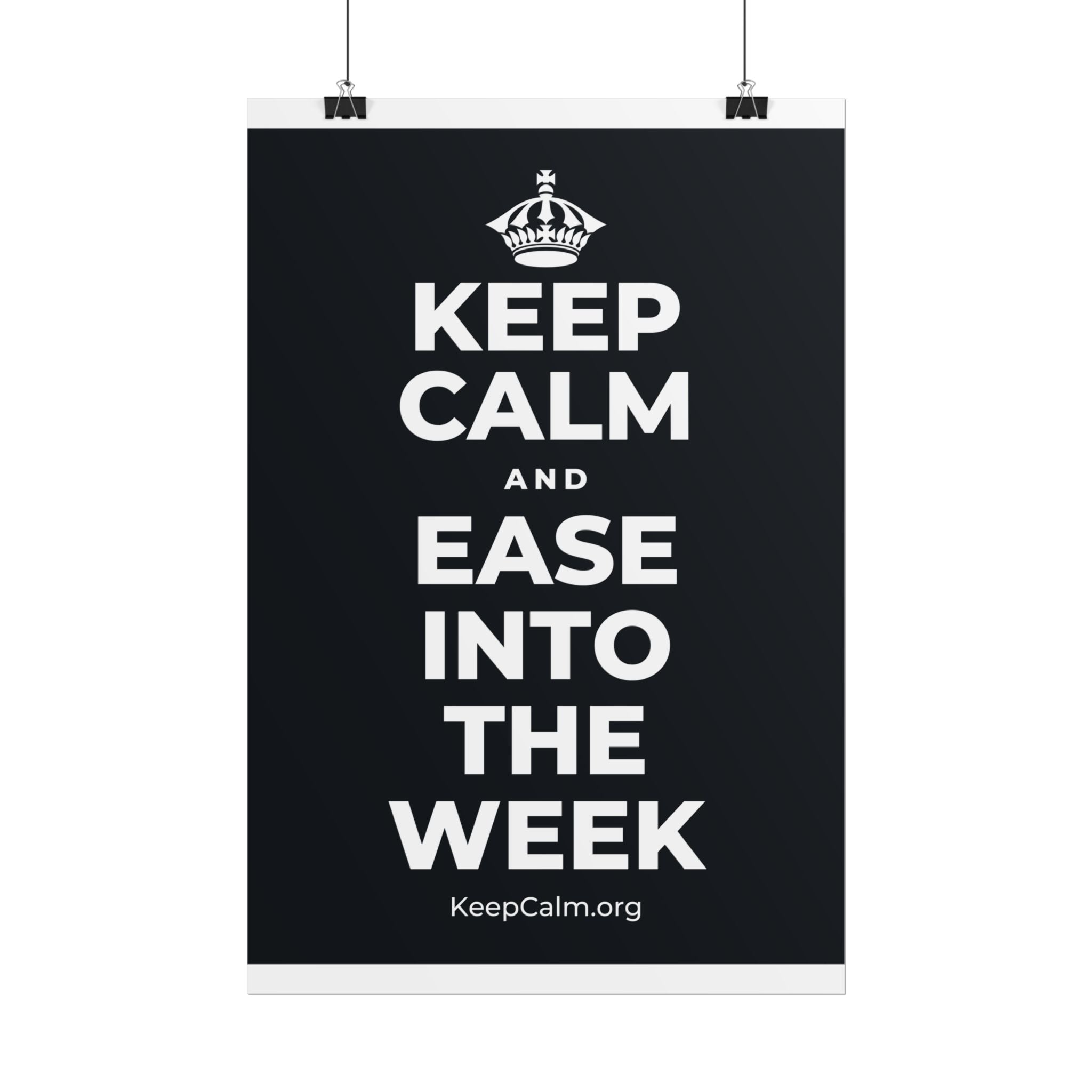 KEEP CALM AND EASE INTO THE WEEK Poster (Dark)