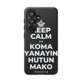 KEEP CALM DA KOMA YANAYIN HUTUN MAKO Phone Case (Dark)