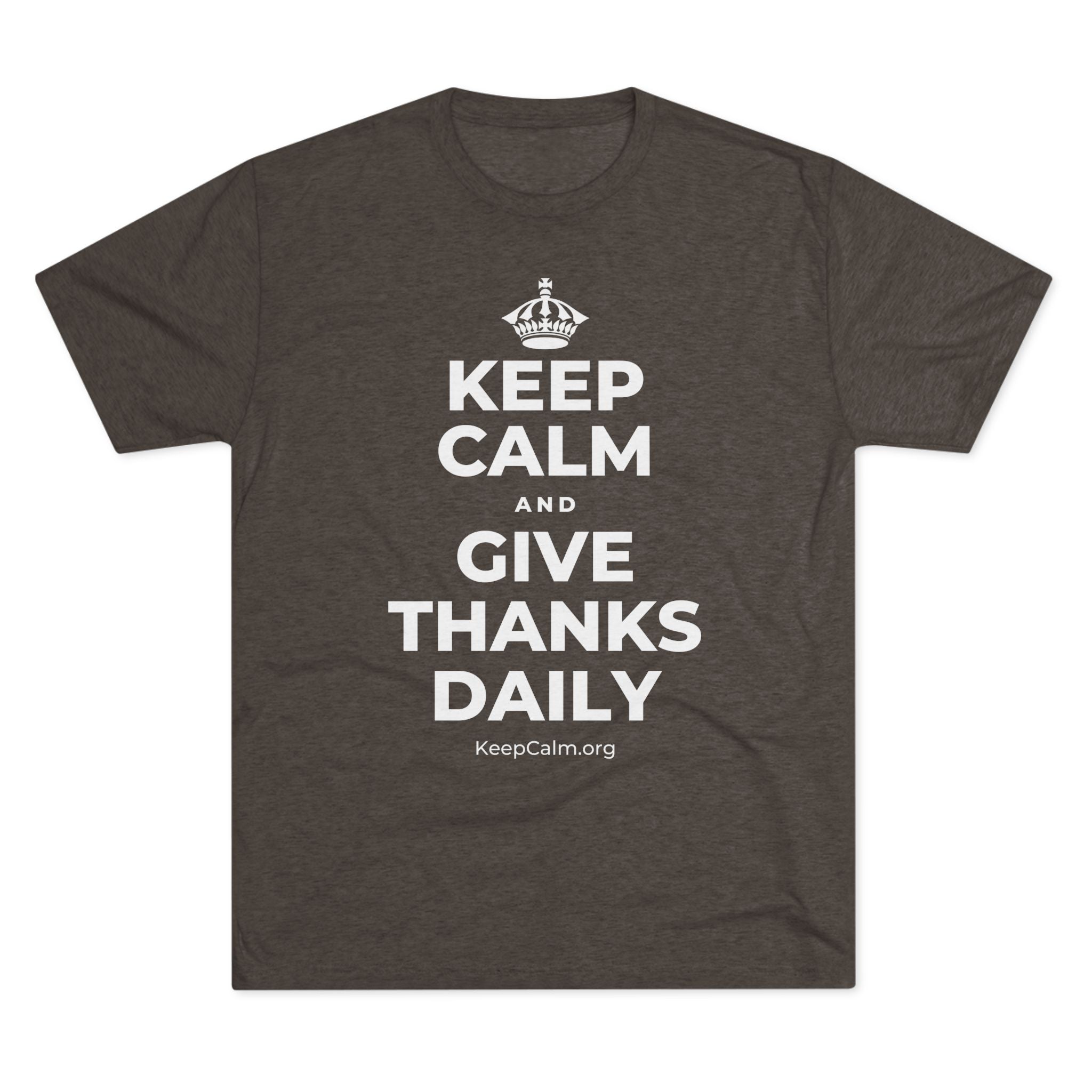 KEEP CALM AND GIVE THANKS DAILY Tri-Blend Tee