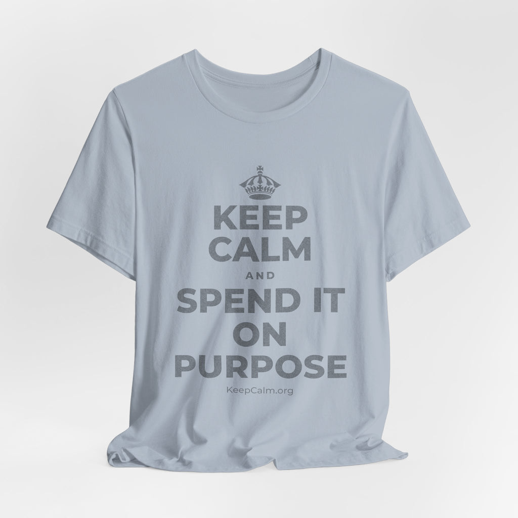 KEEP CALM AND SPEND IT ON PURPOSE T-Shirt (White–Asphalt)