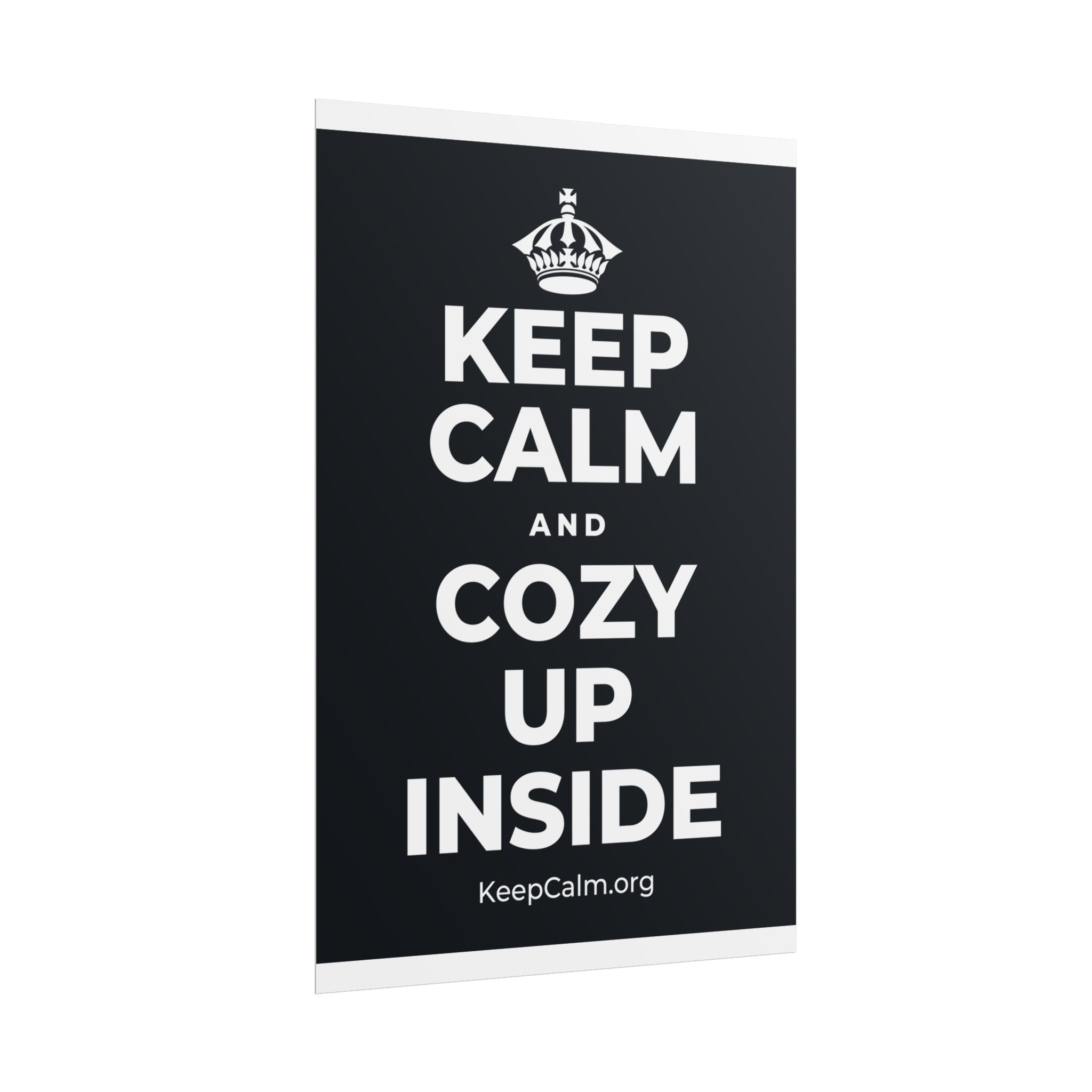 KEEP CALM AND COZY UP INSIDE Poster (Dark)
