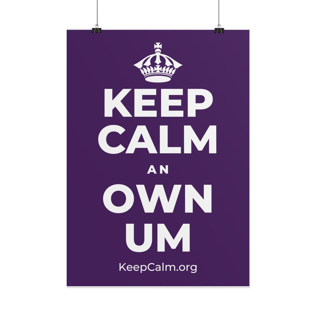 KEEP CALM AN OWN UM Poster