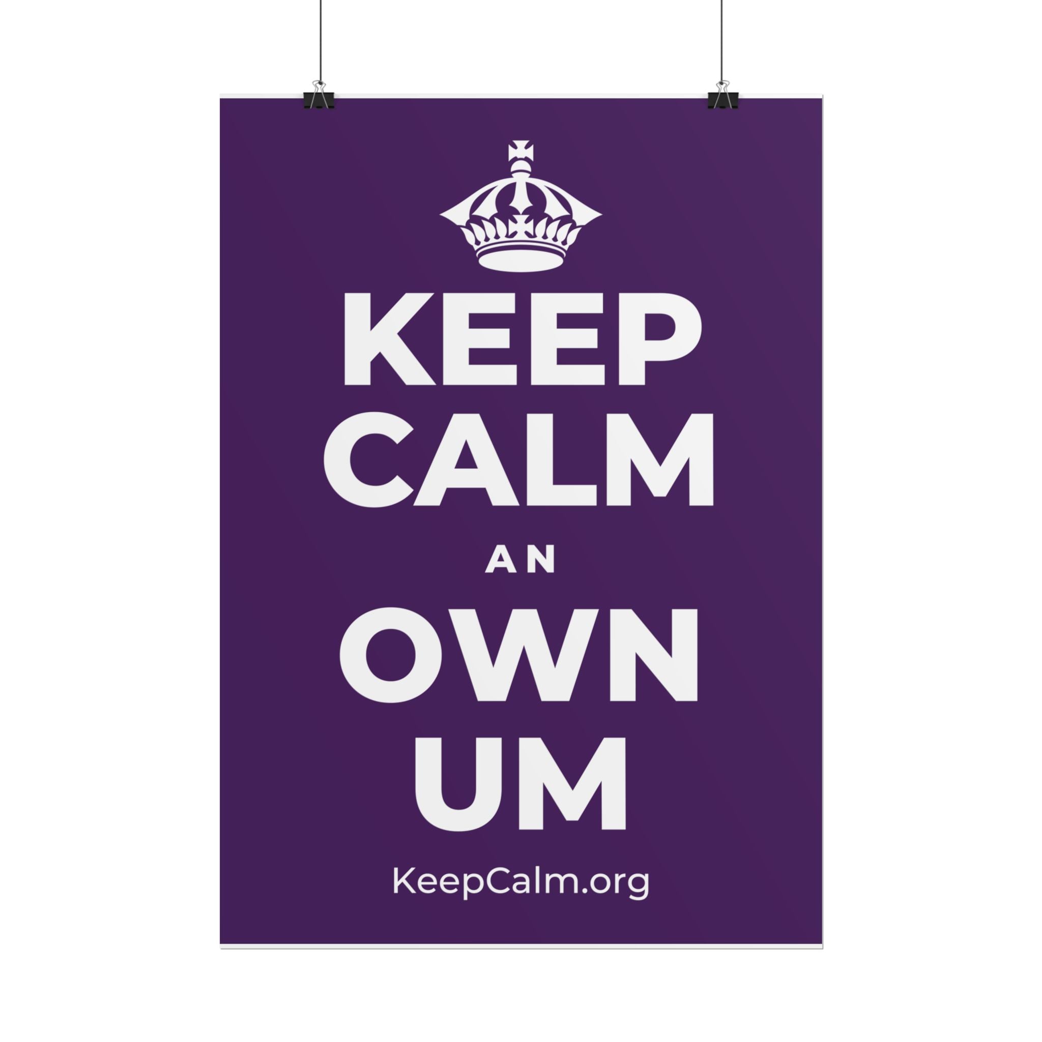 KEEP CALM AN OWN UM Poster