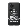 KEEP CALM AND THANK SOMEONE TODAY Phone Case (Dark)