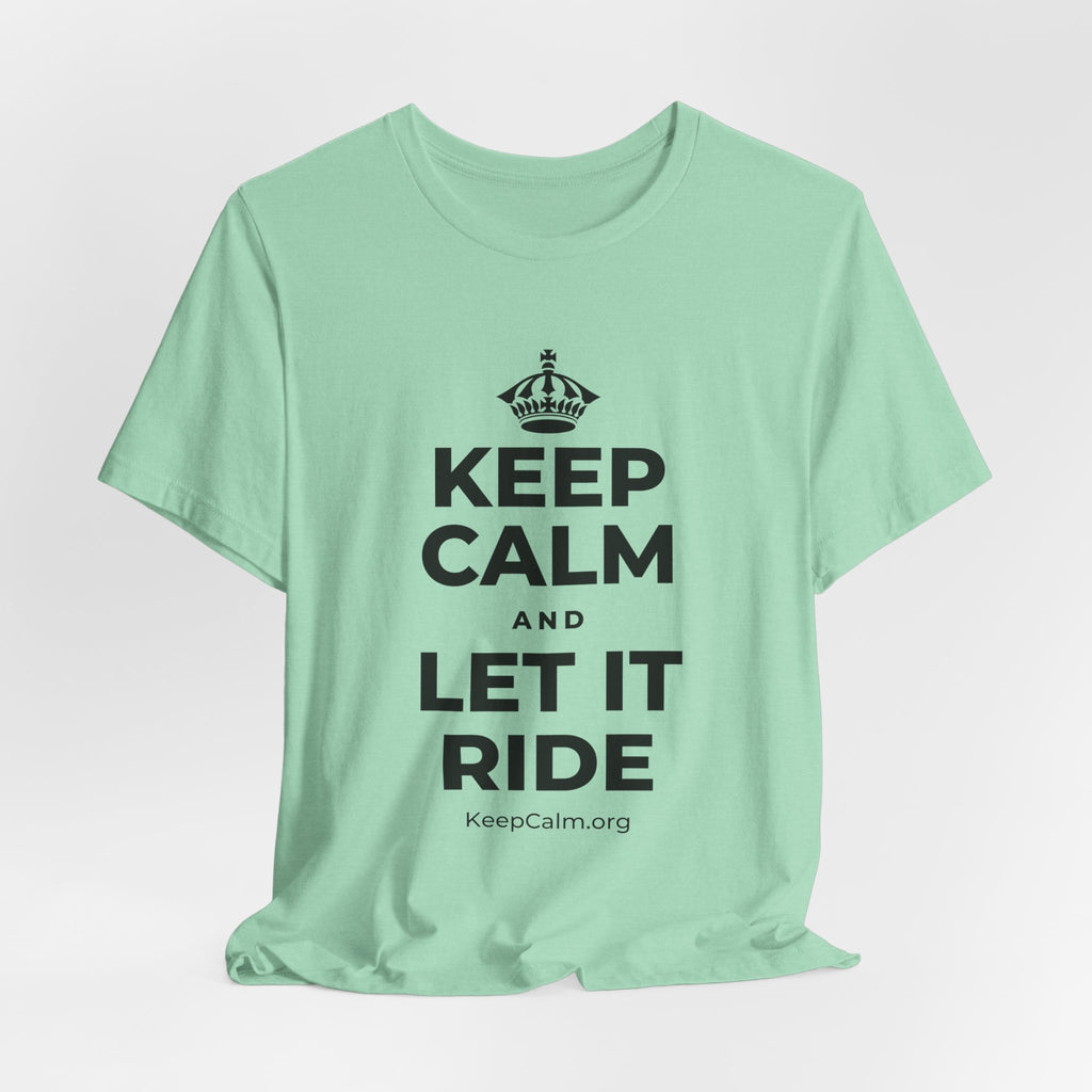 KEEP CALM AND LET IT RIDE T-Shirt (Baby Blue–Silver)