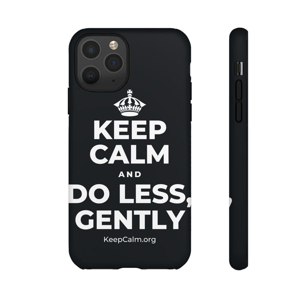 KEEP CALM AND DO LESS, GENTLY Phone Case (Dark)