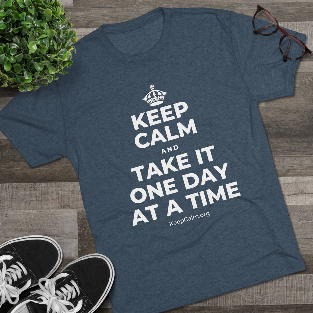 KEEP CALM AND TAKE IT ONE DAY AT A TIME Tri-Blend Tee
