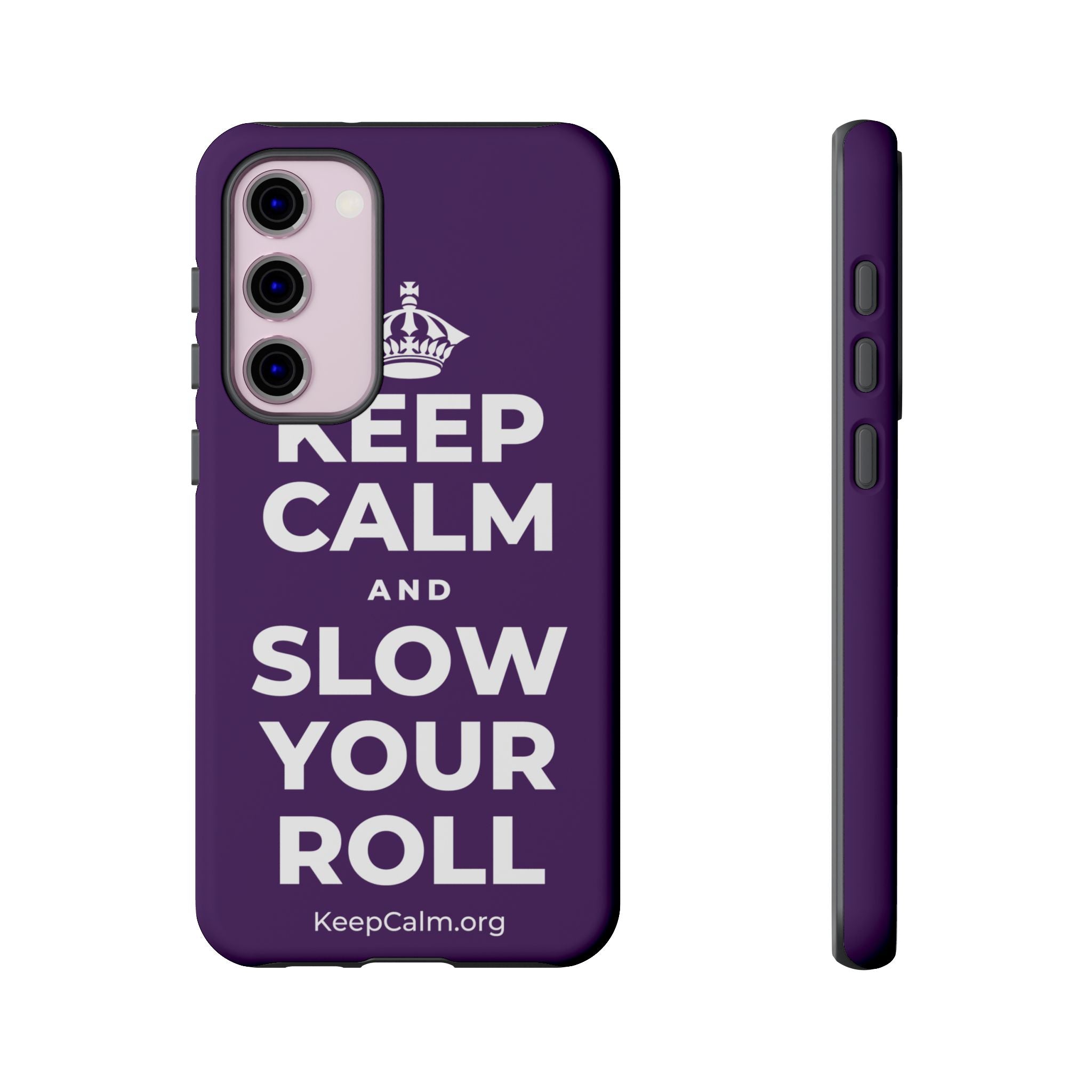 KEEP CALM AND SLOW YOUR ROLL Phone Case