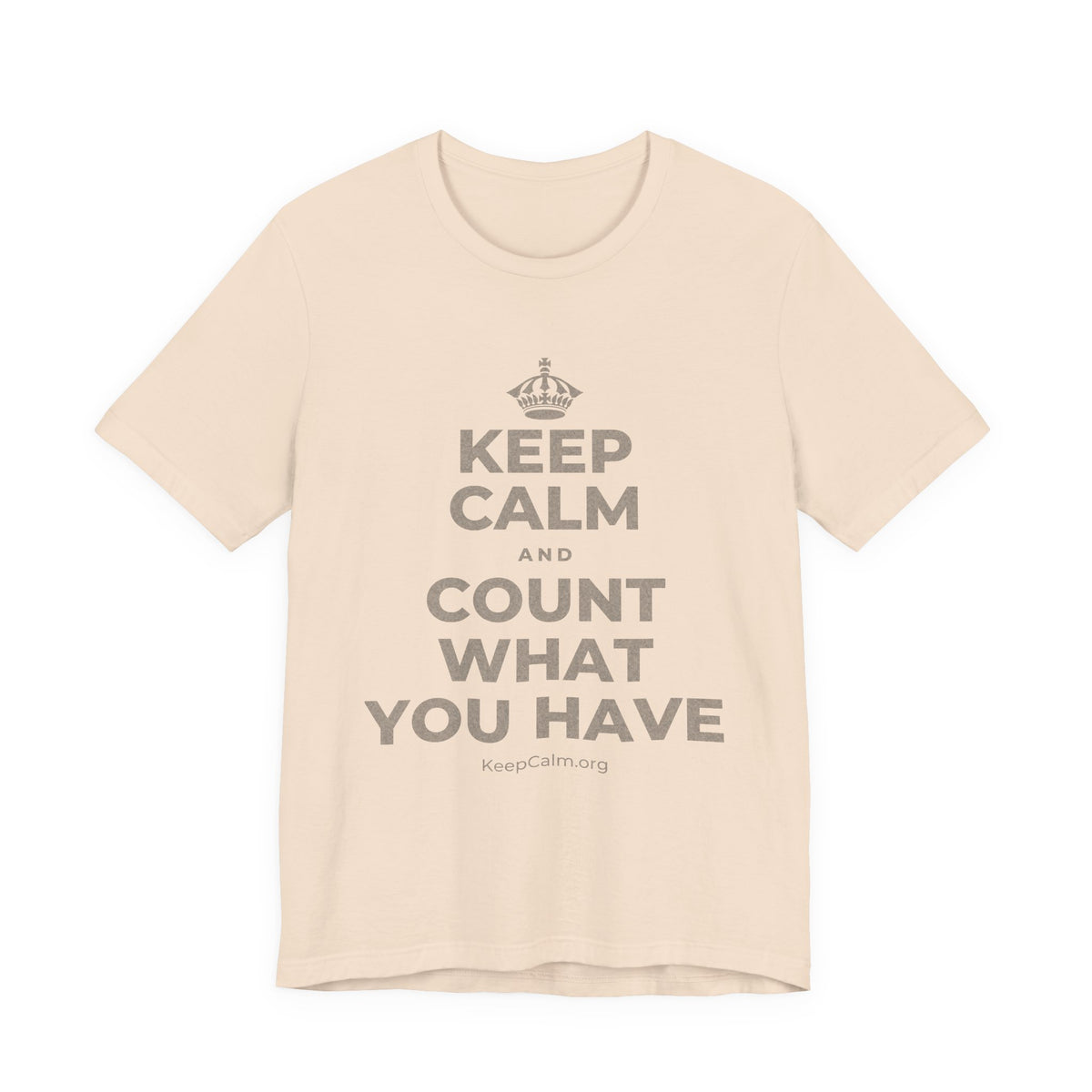 KEEP CALM AND COUNT WHAT YOU HAVE T-Shirt (Soft Cream–Heather Mauve)
