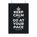 KEEP CALM AND GO AT YOUR PACE Satin Poster (Dark)