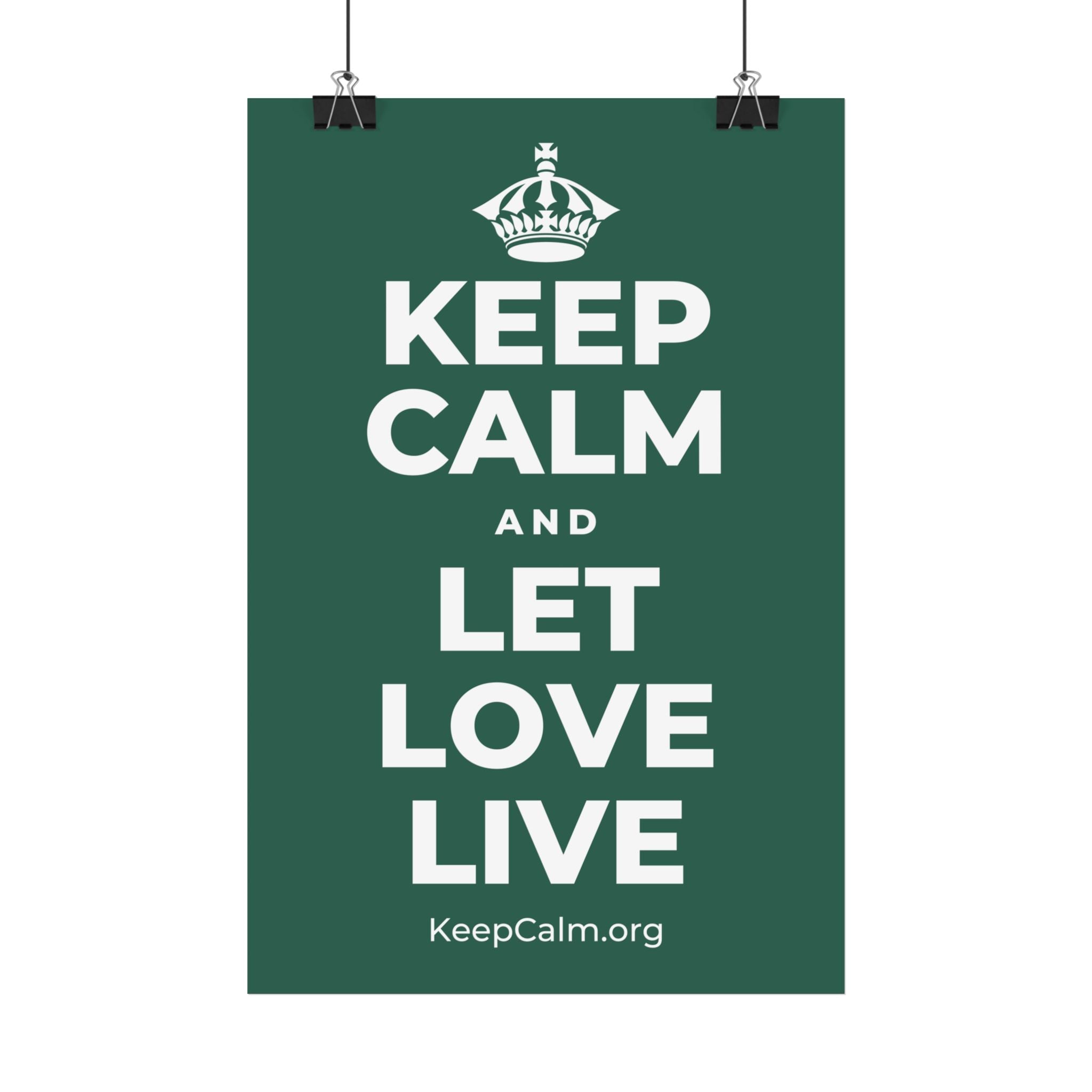 KEEP CALM AND LET LOVE LIVE Satin Poster