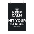 KEEP CALM AND HIT YOUR STRIDE Satin Poster (Dark)