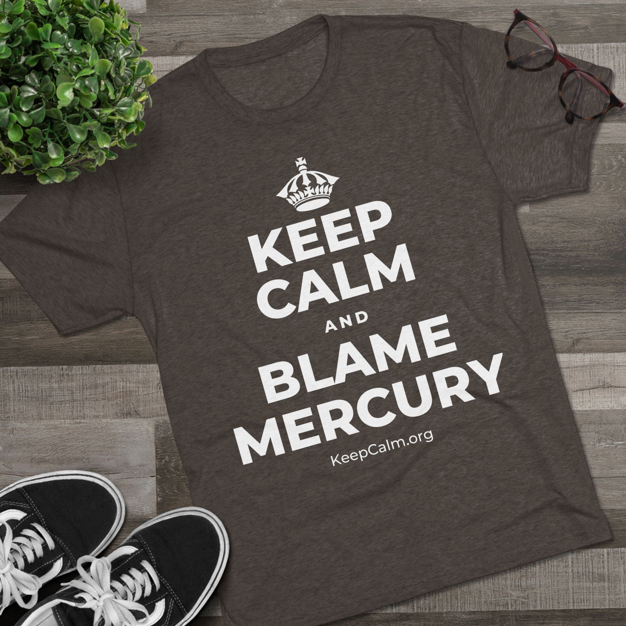 KEEP CALM AND BLAME MERCURY Tri-Blend Tee