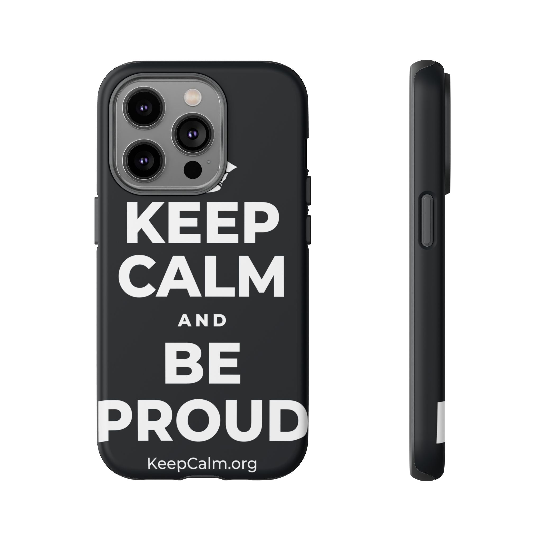 KEEP CALM AND BE PROUD Phone Case (Dark)