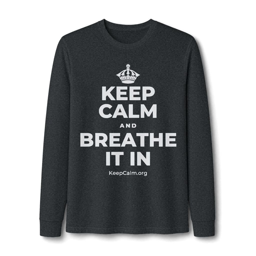 KEEP CALM AND BREATHE IT IN Long Sleeve Tee