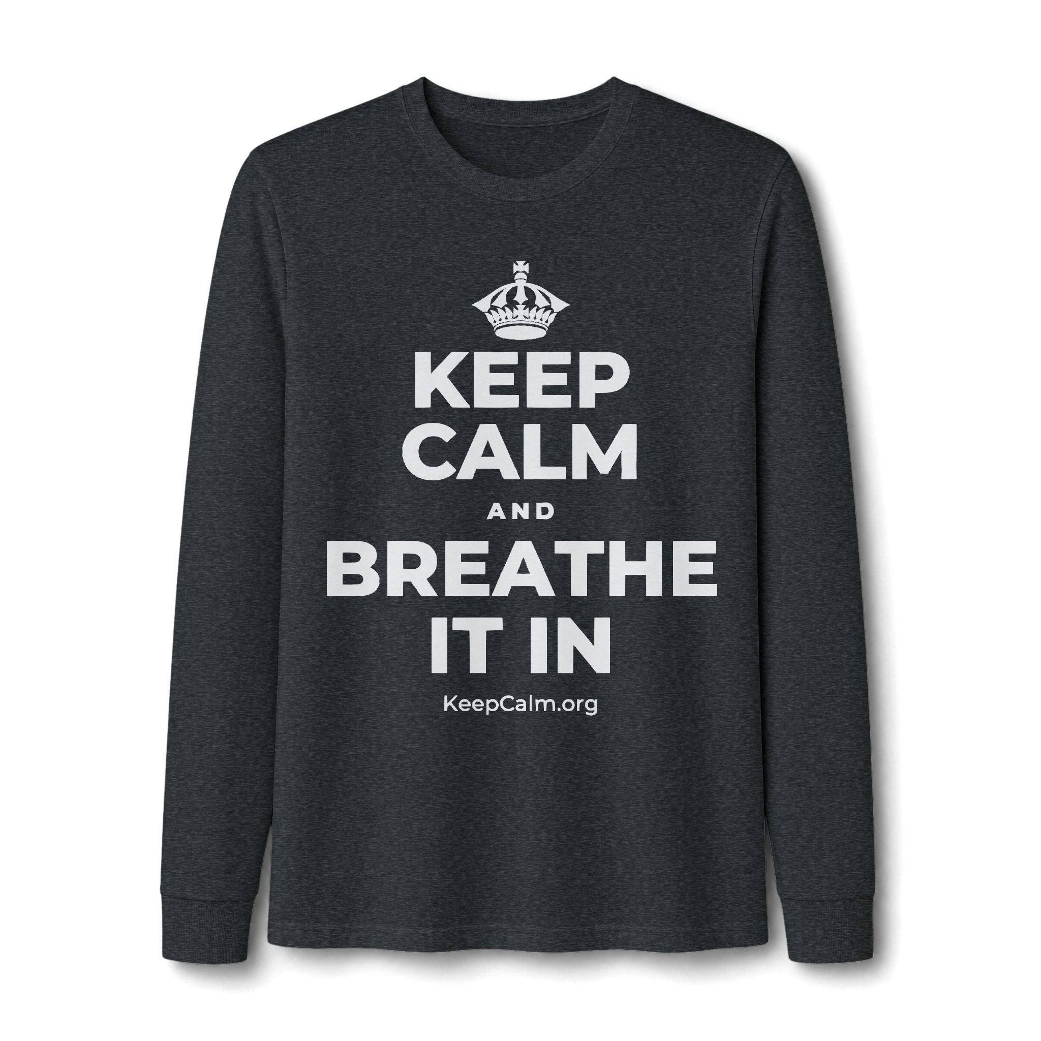 KEEP CALM AND BREATHE IT IN Long Sleeve Tee