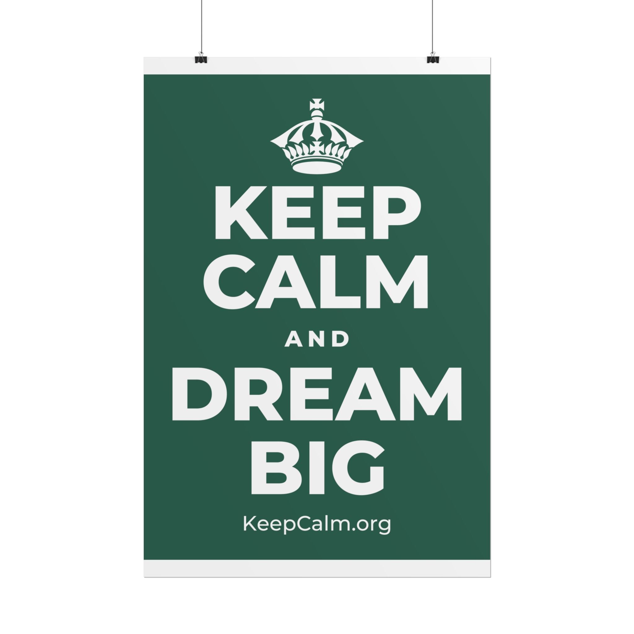 KEEP CALM AND DREAM BIG Poster