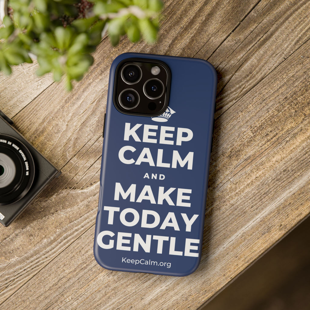 KEEP CALM AND MAKE TODAY GENTLE Phone Case