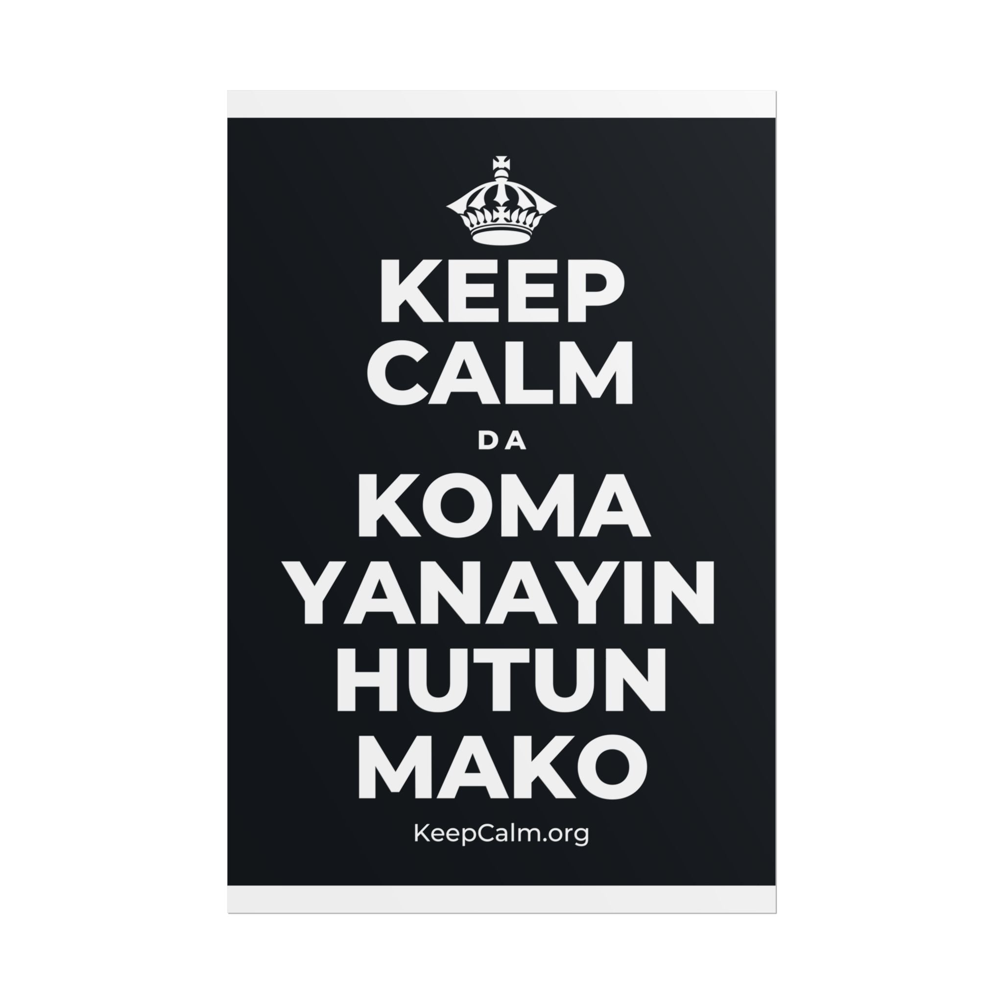 KEEP CALM DA KOMA YANAYIN HUTUN MAKO Poster (Dark)