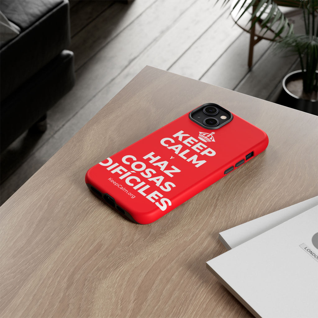 KEEP CALM Y HAZ COSAS DIFÍCILES Phone Case